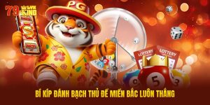 Bí Kíp Đánh Bạch Thủ Đề Miền Bắc Luôn Thắng