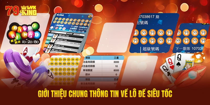 Giới Thiệu Chung Thông Tin Về Lô Đề Siêu Tốc