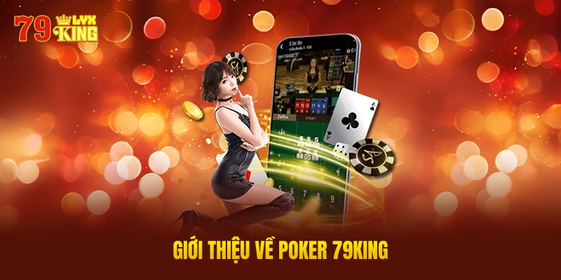Giới Thiệu Về Poker 79King