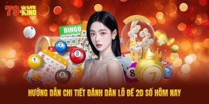 Hướng Dẫn Chi Tiết Đánh Dàn Lô Đề 20 Số Hôm Nay