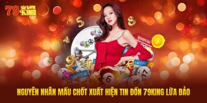 Nguyên Nhân Mấu Chốt Xuất Hiện Tin Đồn 79KING Lừa Đảo