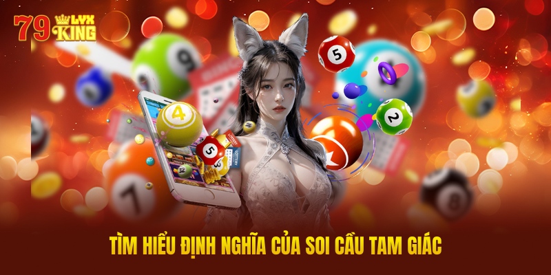 Tìm Hiểu Định Nghĩa Của Soi Cầu Tam Giác