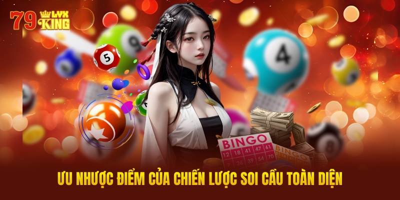 Ưu Nhược Điểm Của Chiến Lược Soi Cầu Toàn Diện