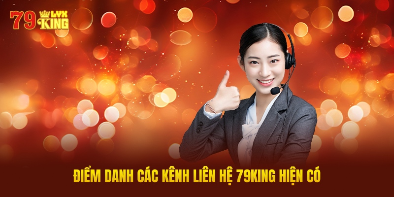Điểm Danh Các Kênh Liên Hệ 79KING Hiện Có