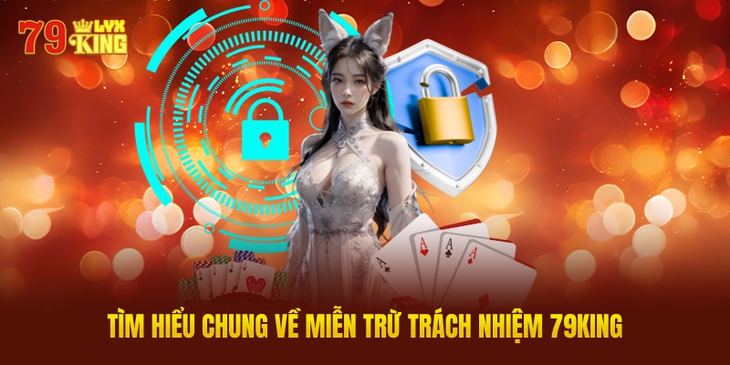 Tìm Hiểu Chung Về Miễn Trừ Trách Nhiệm 79king