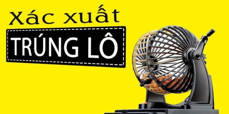 Cách tính xác suất lô đề theo khả năng xuất hiện