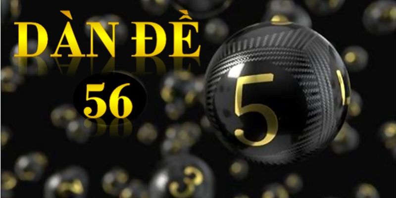Dàn đề 56 con giúp con lô thủ soi cầu các giải xổ số hiệu quả
