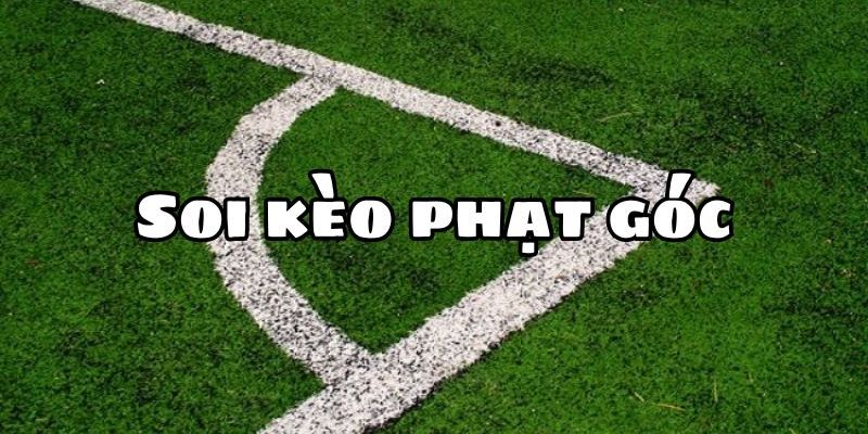 Một số mẹo để đọc kèo phạt góc trong chớp nhoáng