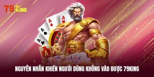 Một vài lý do khiến hội viên không truy cập 79KING được