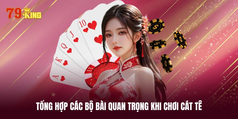 Khám phá những bộ bài có lợi thế trong cát tê 
